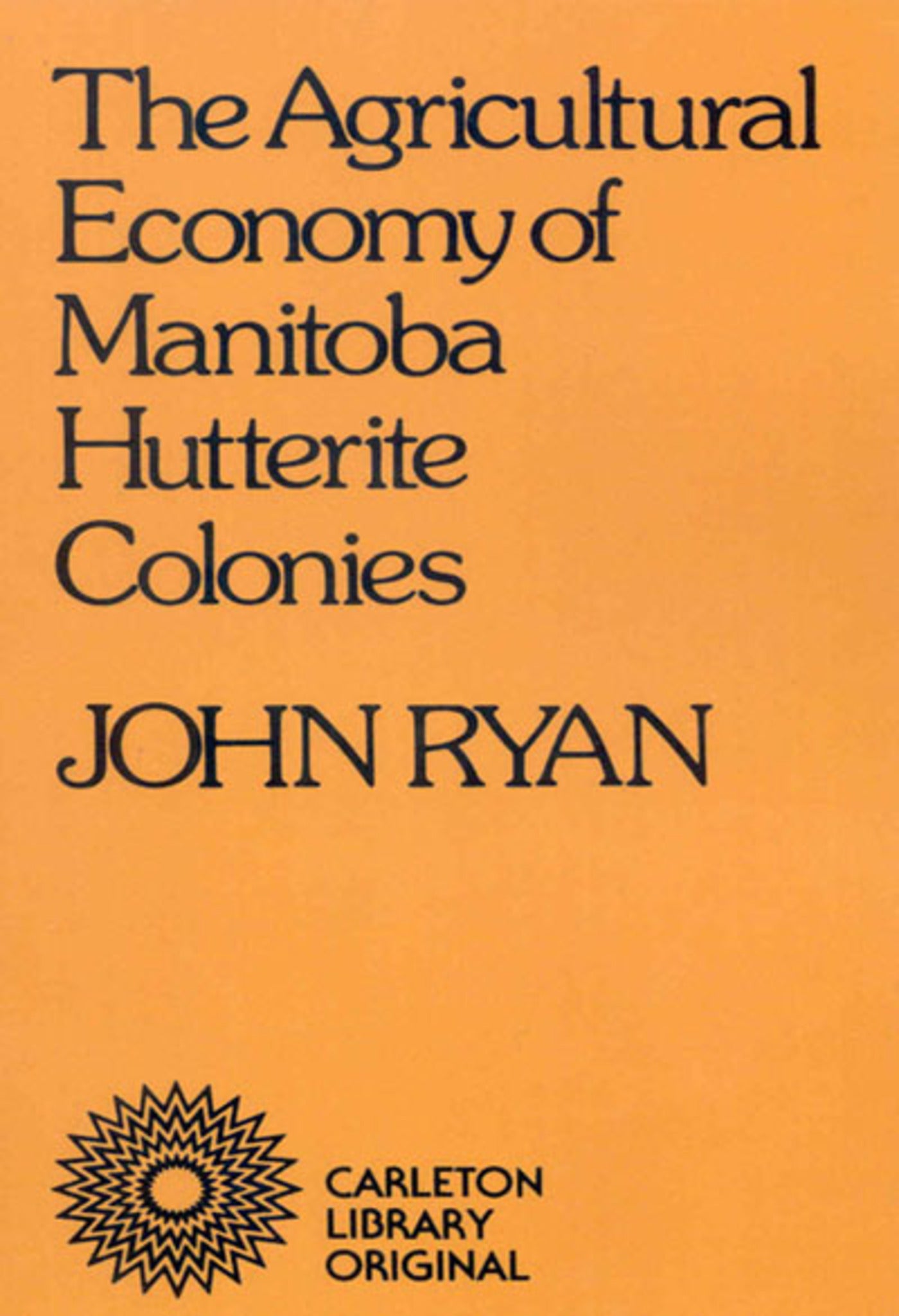 Cover image for The Agricultural Economy of Manitoba Hutterite Colonies ISBN 9780773591387